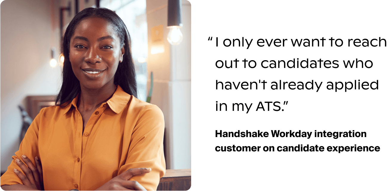 A photo of a Handshake Workday integration customer with testimonial saying “I only ever want to reach out to candidates who haven't already applied in my ATS.”